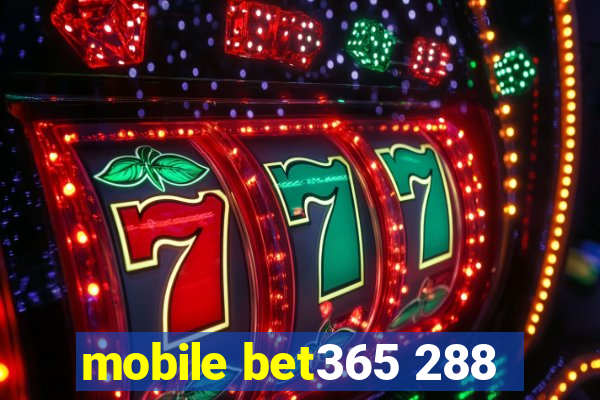 mobile bet365 288